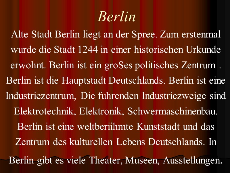 Berlin Аlte Stadt Berlin liegt an der Spree. Zum erstenmal wurde die Stadt 1244